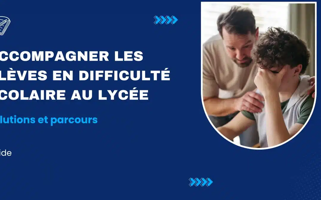 Accompagner les élèves en difficulté scolaire au lycée : solutions et parcours