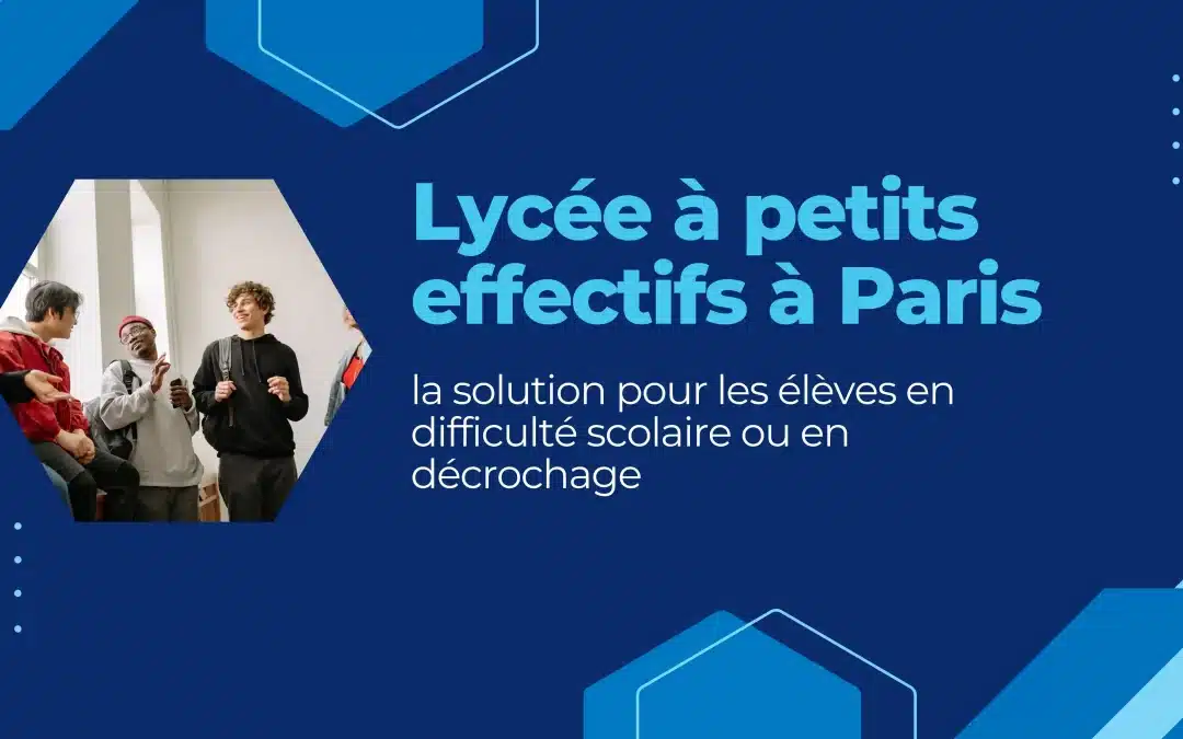Lycée à petits effectifs à Paris : la solution pour les élèves en difficulté scolaire ou en décrochage