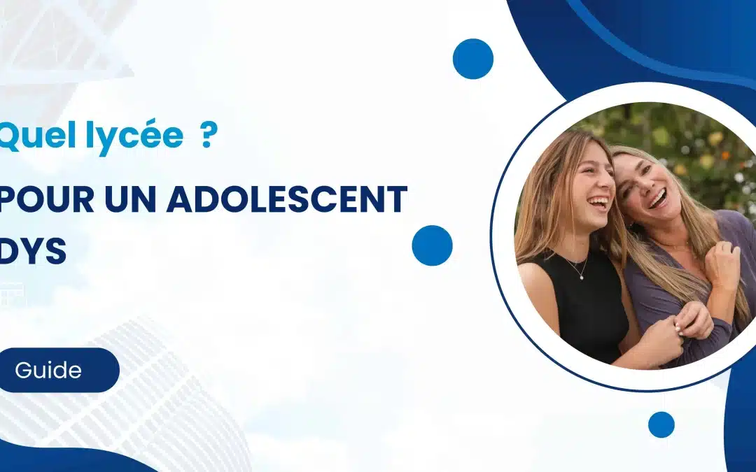 Quel lycée pour un adolescent dys à Paris ?