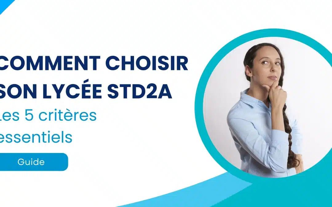 Comment choisir son lycée STD2A à Paris : les 5 critères essentiels